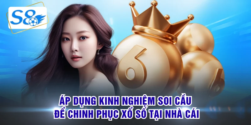 Áp dụng kinh nghiệm soi cầu để chinh phục xổ số tại nhà cái