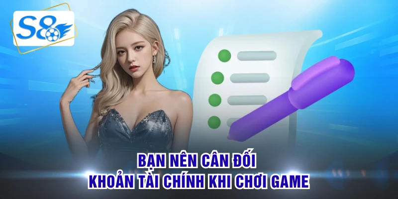 Bạn nên cân đối khoản tài chính khi chơi game