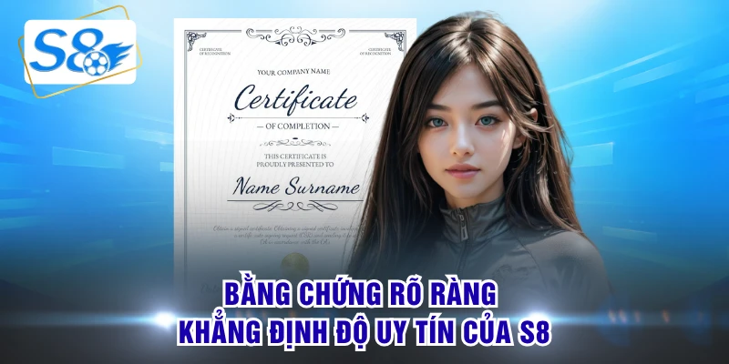 Bằng chứng rõ ràng khẳng định độ uy tín của S8