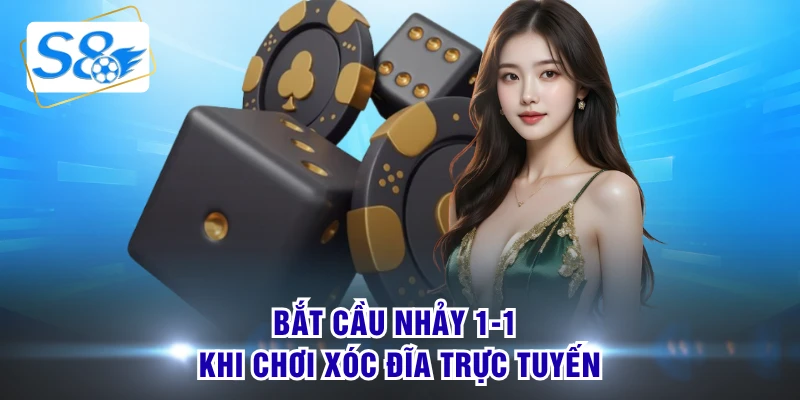 Bắt cầu nhảy 1-1 khi chơi xóc đĩa trực tuyến