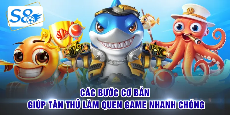 Các bước cơ bản giúp tân thủ làm quen game nhanh chóng