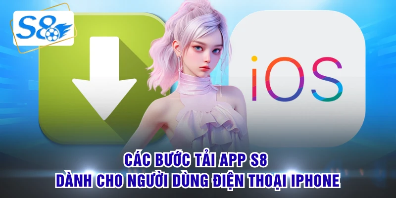 Các bước tải app S8 dành cho người dùng điện thoại iphone