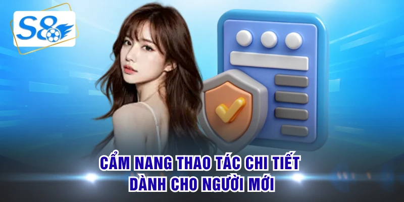 Cẩm nang thao tác chi tiết dành cho người mới
