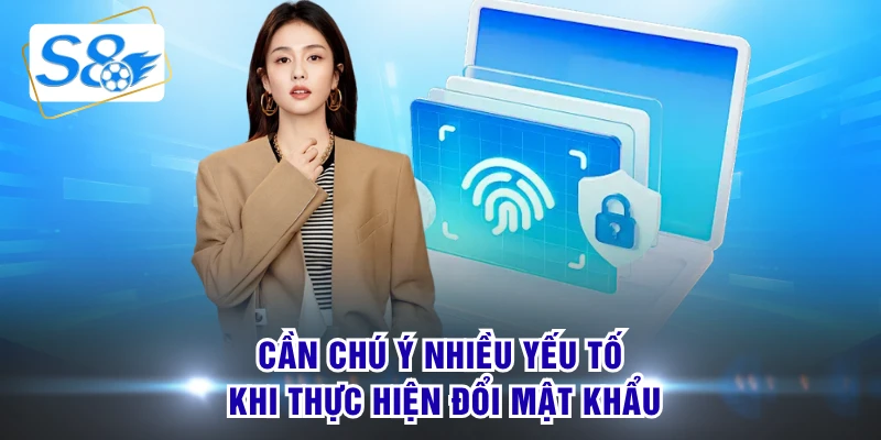 Cần chú ý nhiều yếu tố khi thực hiện đổi mật khẩu
