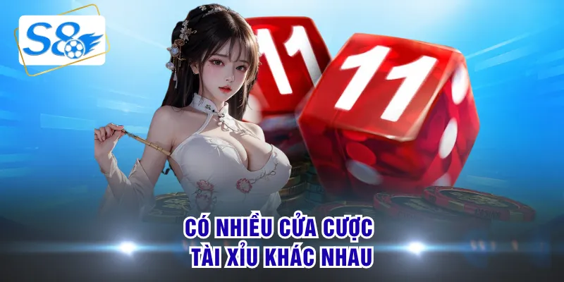 Có nhiều cửa cược Tài Xỉu khác nhau