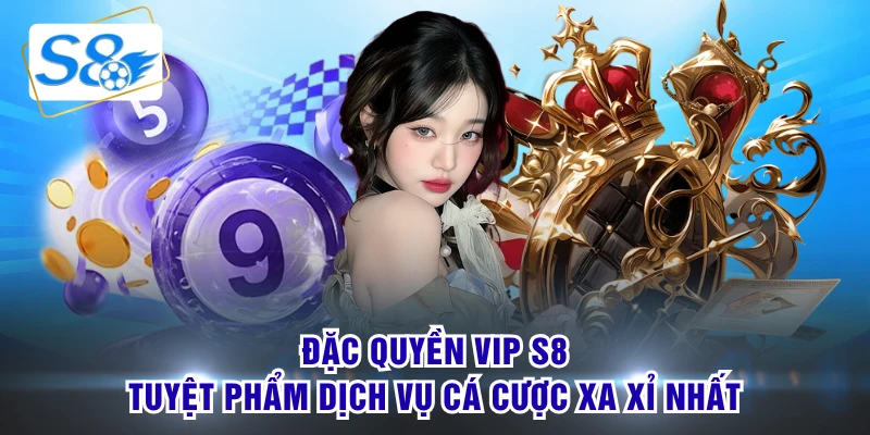 đặc quyền vip s8