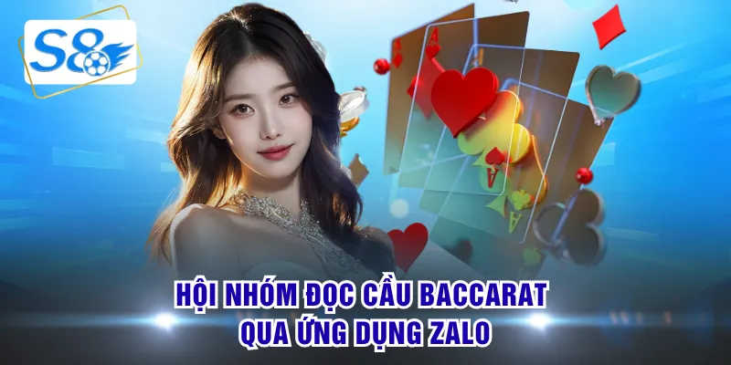 Hội nhóm đọc cầu Baccarat qua ứng dụng Zalo