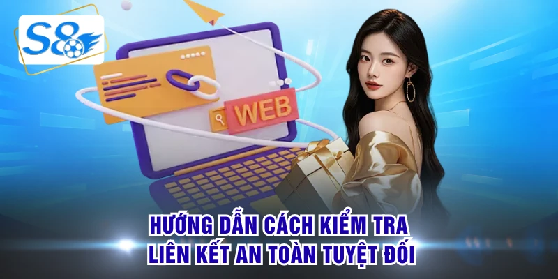 Hướng dẫn cách kiểm tra liên kết an toàn tuyệt đối