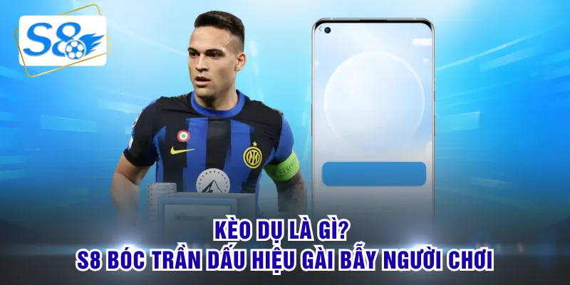 kèo dụ là gì