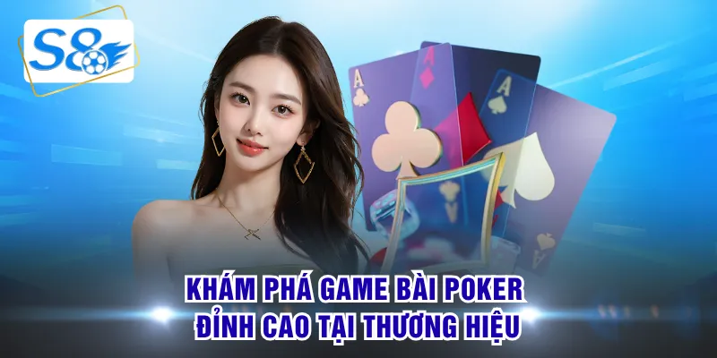 Khám phá game bài poker đỉnh cao tại thương hiệu