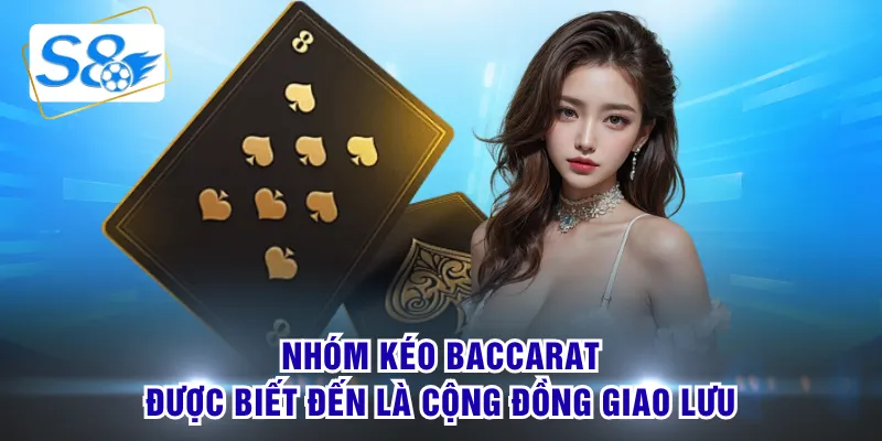 Nhóm kéo Baccarat được biết đến là cộng đồng giao lưu