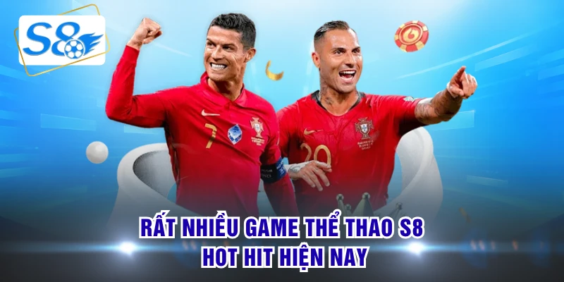 Rất nhiều game thể thao S8 hot hit hiện nay