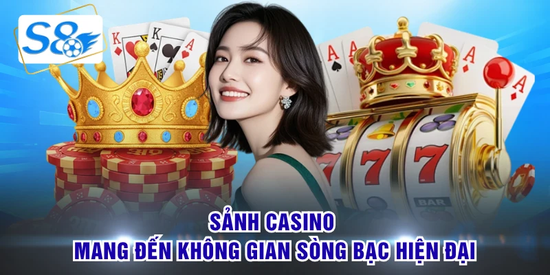 Sảnh casino mang đến không gian sòng bạc hiện đại