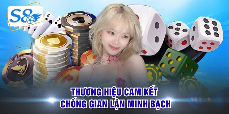 Thương hiệu cam kết chống gian lận minh bạch