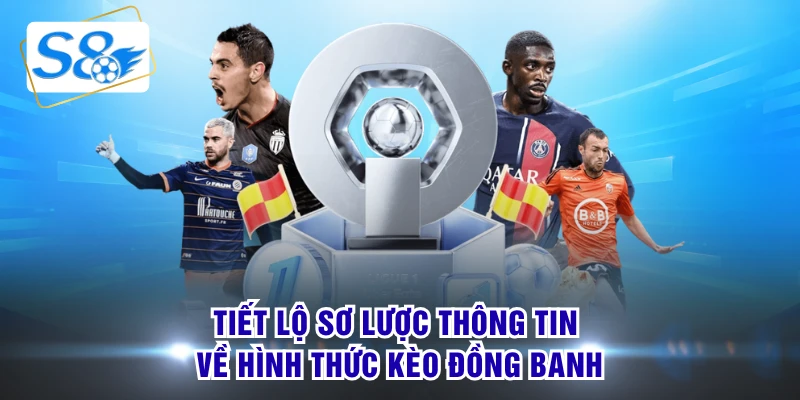 Tiết lộ sơ lược thông tin về hình thức kèo đồng banh