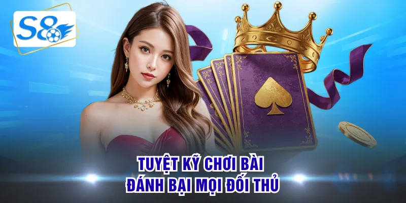 Tuyệt kỹ chơi bài đánh bại mọi đối thủ